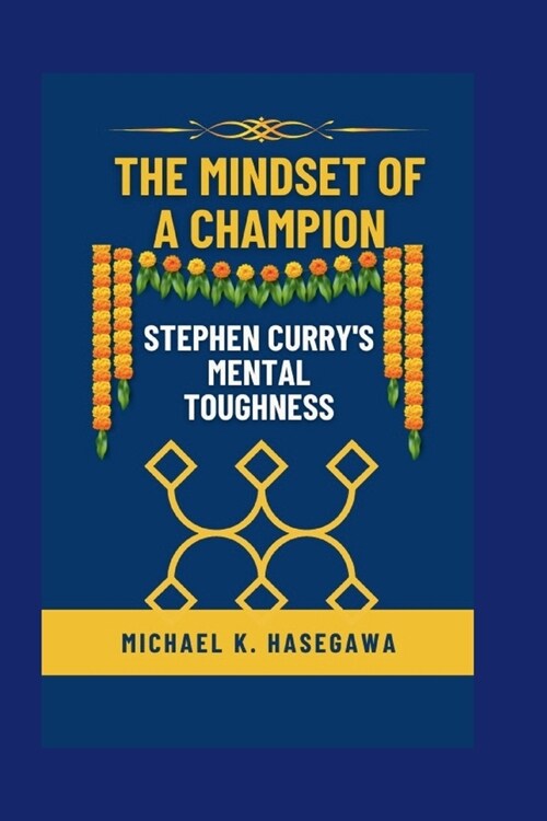 The Mindset of a Champion: Stephen Currys Mental Toughness (Paperback)