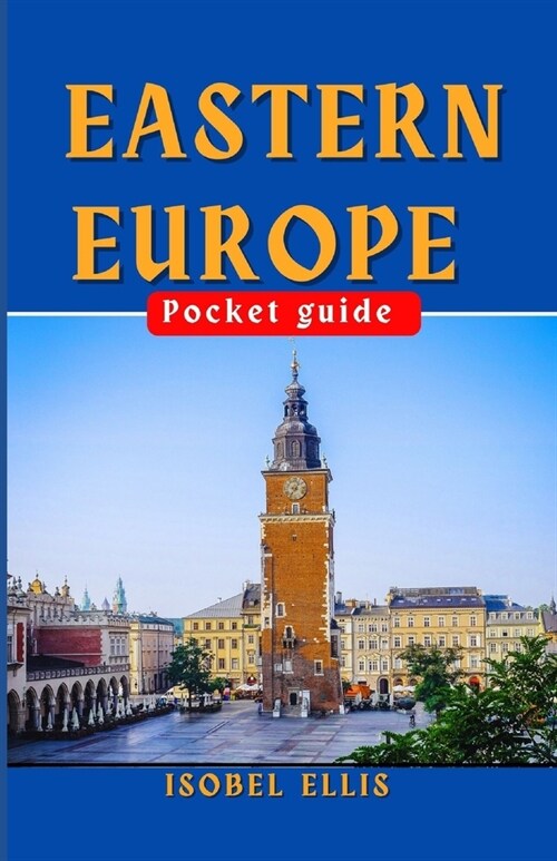 Eastern Europe Pocket Guide: Eastern Europe Explored, Your Compact Companion to Culture and Adventure. (Paperback)