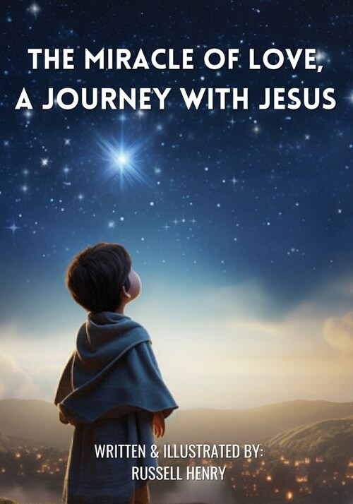 The Miracle of Love, A Journey with Jesus (Paperback)