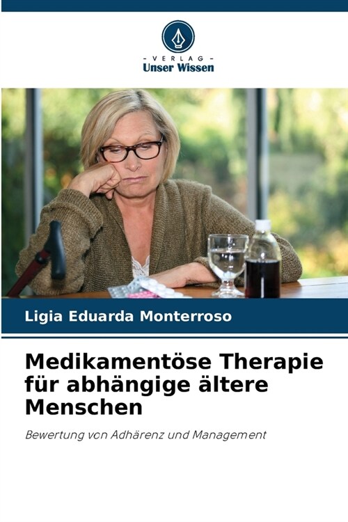 Medikament?e Therapie f? abh?gige ?tere Menschen (Paperback)