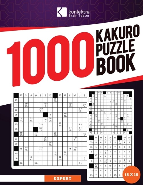 Kunlektra Brain Teaser 1000+ 15 x 15 Kakuro Puzzle Book for Adults: Enhance your Memory and Brighten up your Mind with Kakuro Puzzle Book Solution Inc (Paperback)