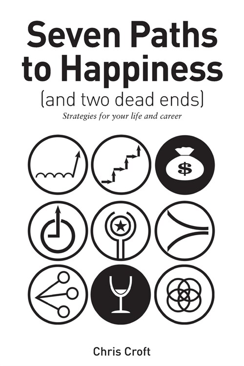 Seven Paths to Happiness (and two dead ends): Strategies for your life and career (Paperback)