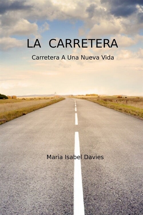La carretera: Carretera A Una Nueva Vida (Paperback)