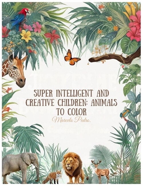 Super intelligent and creative children: Animals to color (Paperback)