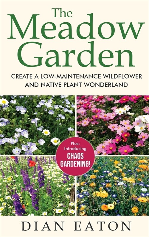 The Meadow Garden - Create a Low-Maintenance Wildflower and Native Plant Wonderland (Hardcover)