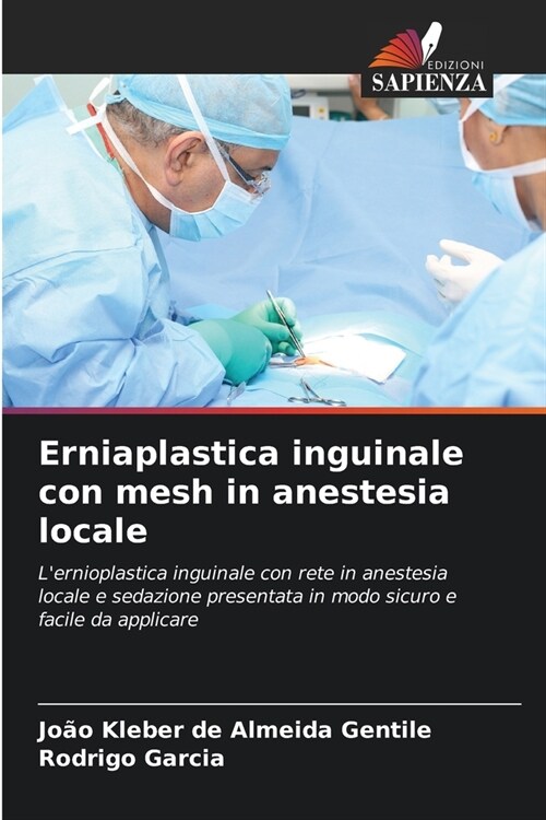 Erniaplastica inguinale con mesh in anestesia locale (Paperback)