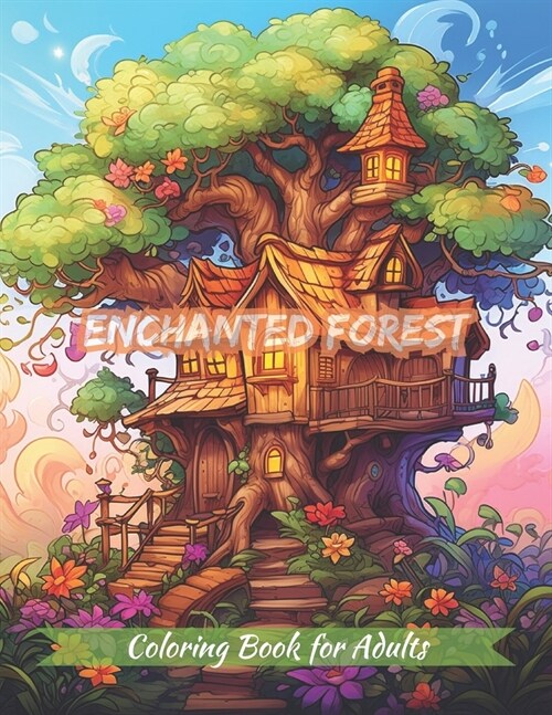 Enchanted Forest Coloring Book: Explore the houses of the magical Wonderland ( Designs for Adults Relaxation ) (Paperback)