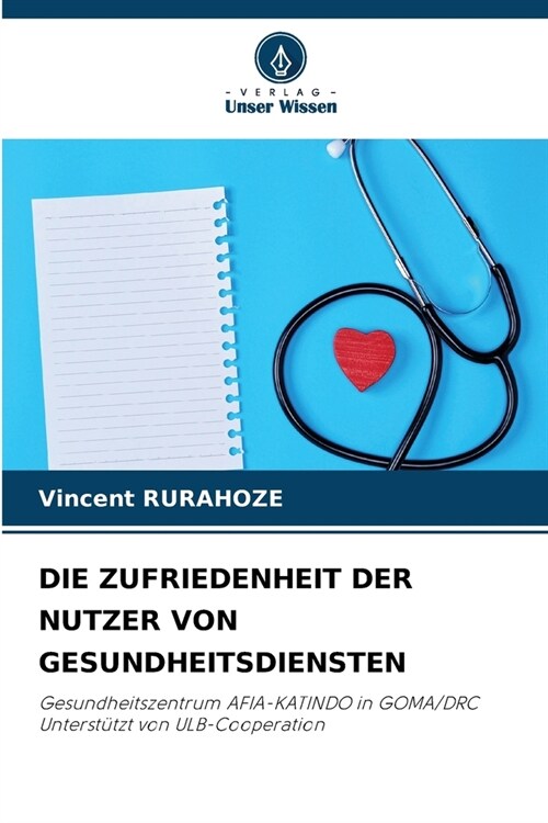 Die Zufriedenheit Der Nutzer Von Gesundheitsdiensten (Paperback)