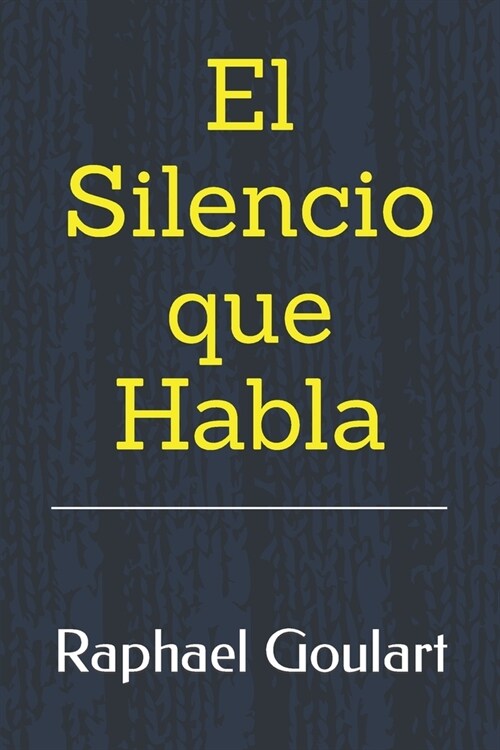 El Silencio que Habla: C?o desarrollar la escucha activa y mejorar la comunicaci? (Paperback)