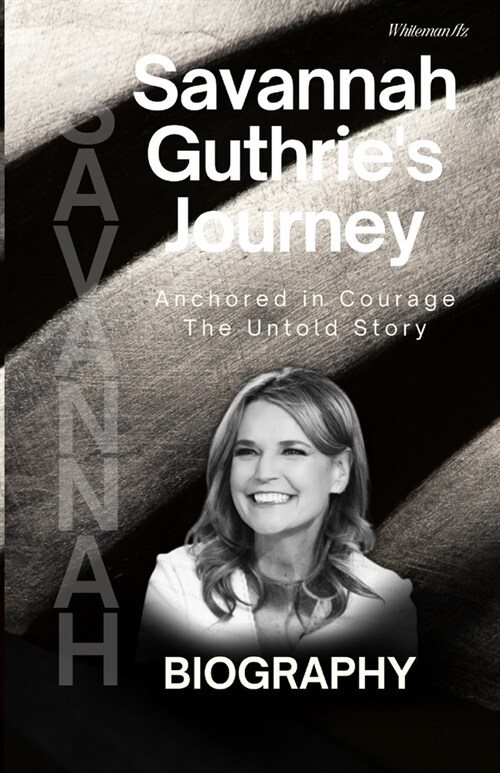 Savannah Guthries Journey: Anchored in Courage: The Untold Story (Paperback)