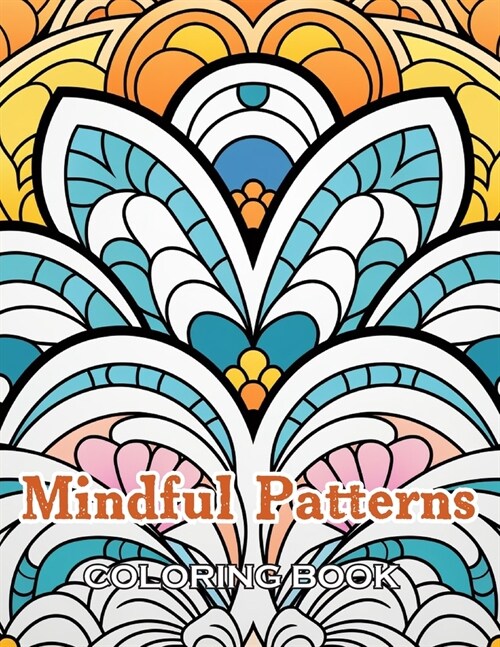 Mindful Patterns Coloring Book: 100+ Fun, Easy, and Relaxing Coloring Pages (Paperback)