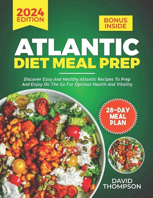 Atlantic Diet Meal Prep: Discover Easy and Healthy Atlantic Recipes to Prep and Enjoy on the Go for Optimal Health and Vitality - Includes a 28 (Paperback)