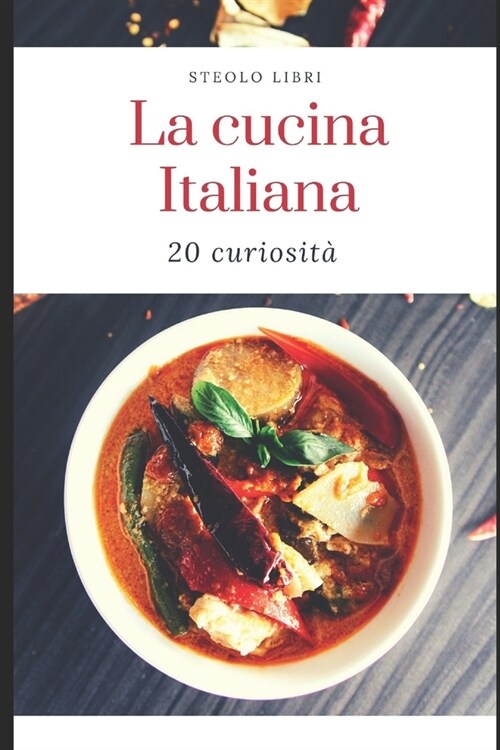 Cucina Italiana: 20 Curiosit?interessanti: 20 Curiosit?sulla cucina italiana che non conosci (Paperback)