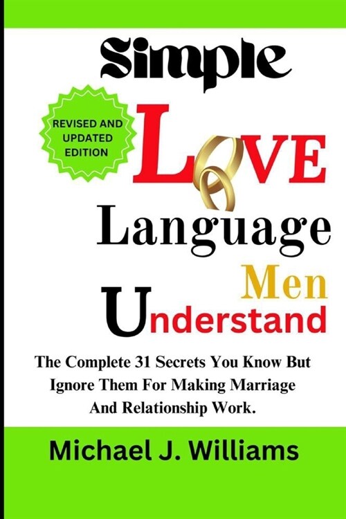 Simple Love Language Men Understand: The Complete 31 Secrets You Know but Ignore Them for Making Marriage and Relationship Work. (Paperback)