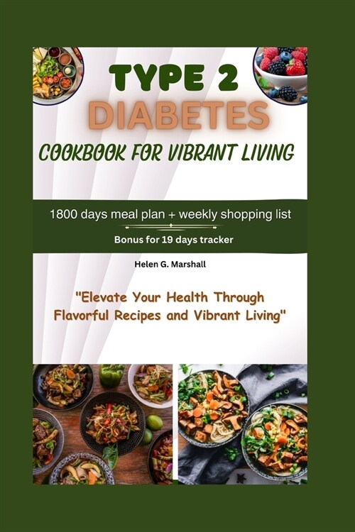 Type 2 Diabetes Cookbook for Vibrant Living: Elevate Your Health Through Flavorful Recipes and Vibrant Living (Paperback)