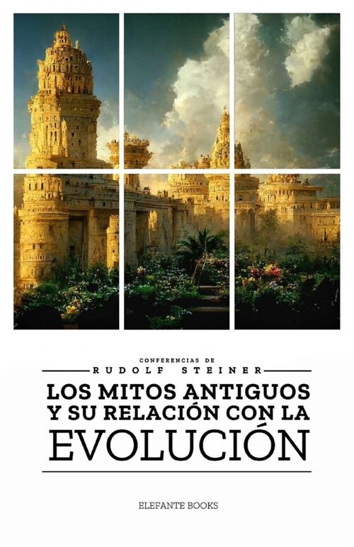 Los Mitos Antiguos Y Su Relaci? Con La Evoluci?: Conferencias de Rudolf Steiner (Paperback)