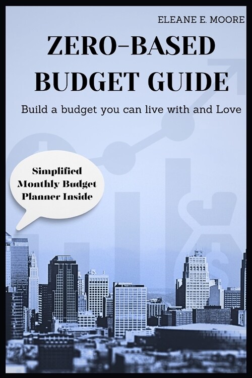 Zero-Based Budget Guide: Build a Budget You Can Live With and Love. (Paperback)