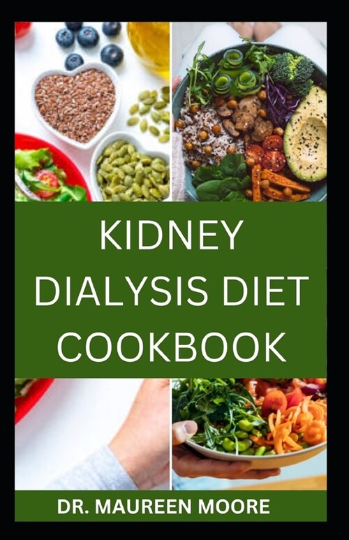 Kidney Dialysis Diet Cookbook: Delicious And Healthy Recipes For People On Kidney Dialysis (Paperback)