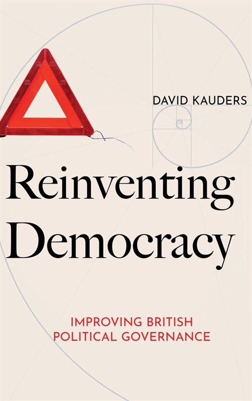 Reinventing Democracy : Improving British political governance (Hardcover)