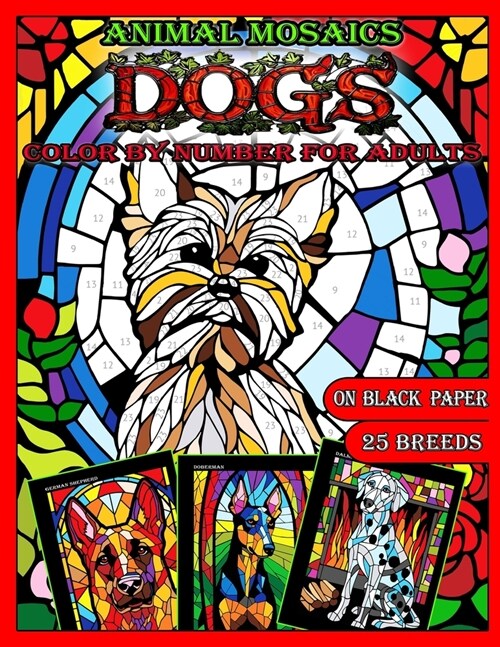 Mosaic Animals: Dogs: Color by Number for Adults: Stained Glass Activity Coloring Pages with Dazzling Dogs, Color Quest on Black Paper (Paperback)