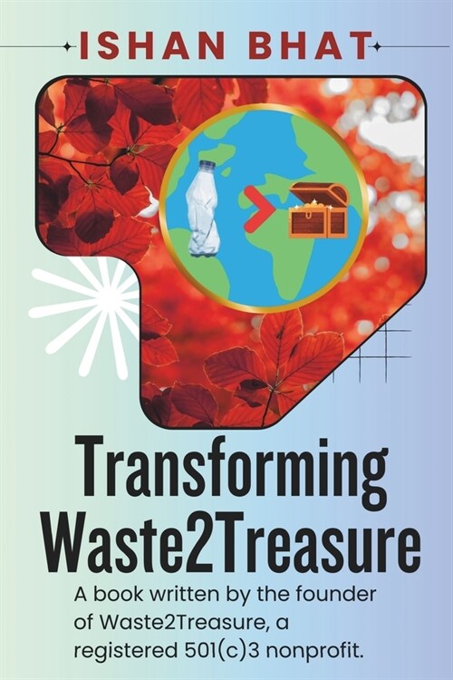 Transforming Waste2Treasure: Exclusive Edition (Paperback)