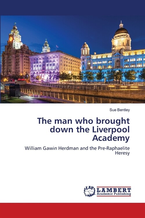 The man who brought down the Liverpool Academy (Paperback)