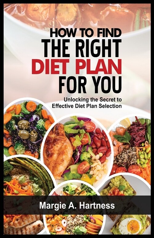 How to Find the Right Diet Plan for You: Building Your Individualized Diet Blueprint for Lasting Health (Paperback)