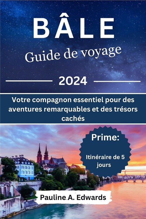B?e Guide de voyage 2024: Votre compagnon essentiel pour des aventures remarquables et des tr?ors cach? (Paperback)