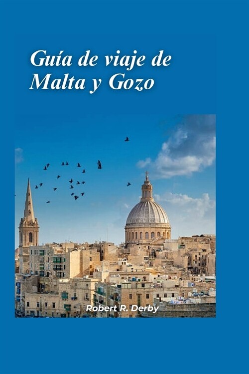 Gu? de viaje de Malta y Gozo 2024: Su mejor compa?ro de viaje para una aventura inolvidable en una isla donde debe ver lugares de inter? y tesoros (Paperback)