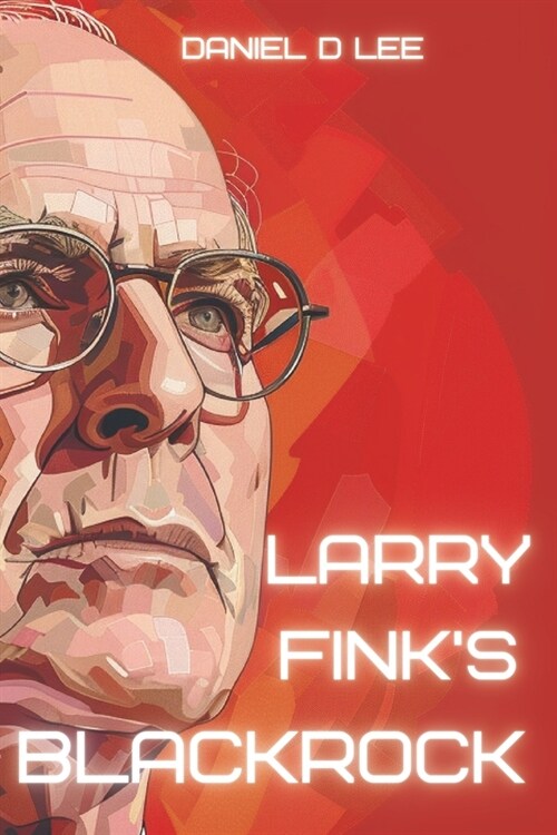 Larry Finks BlackRock (Paperback)