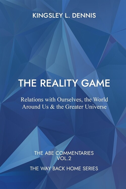 The Reality Game: Relations with Ourselves, the World Around Us & the Greater Universe (Paperback)