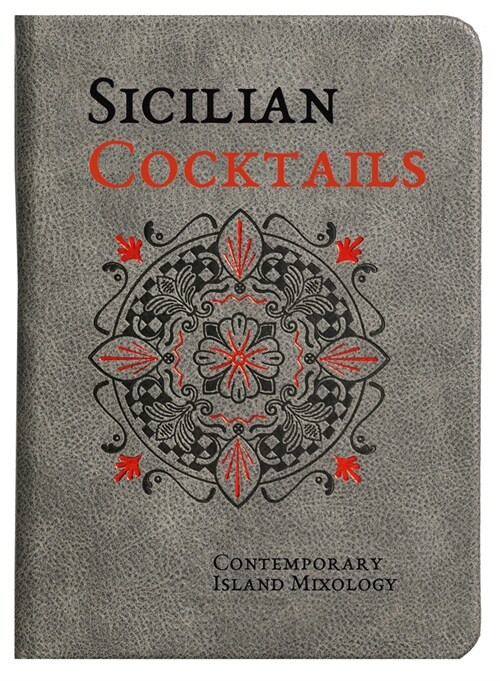 Sicilian Cocktails: Contemporary Island Mixology (Imitation Leather)