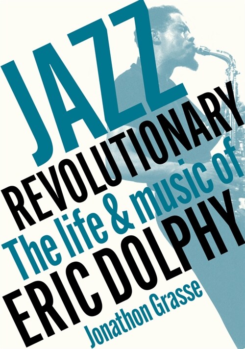Jazz Revolutionary : The Life & Music Of Eric Dolphy (Paperback)