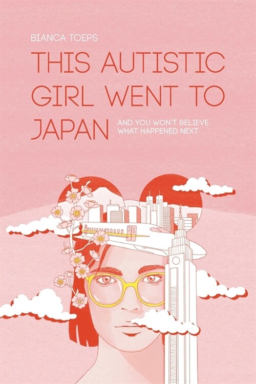 This autistic girl went to Japan: And you wont believe what happened next (Paperback)