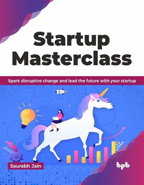 Startup Masterclass: Spark Disruptive Change and Lead the Future with Your Startup (Paperback)