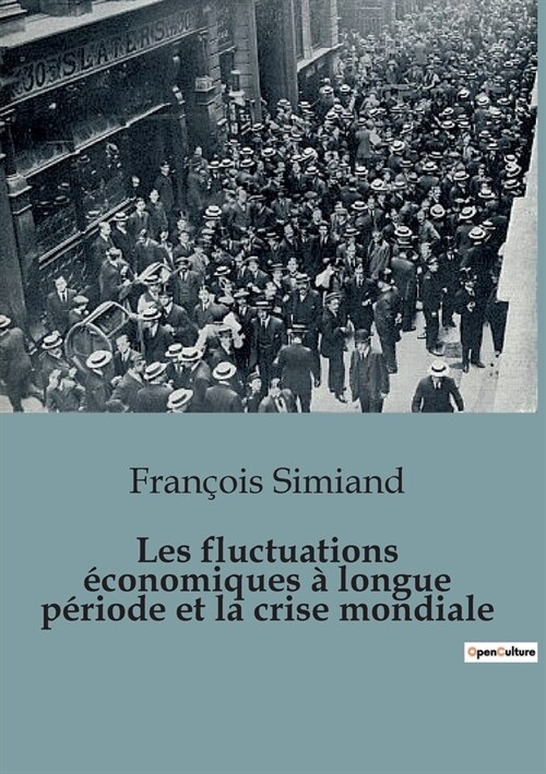 Les fluctuations ?onomiques ?longue p?iode et la crise mondiale (Paperback)