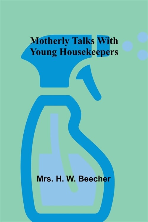 Motherly talks with young housekeepers (Paperback)