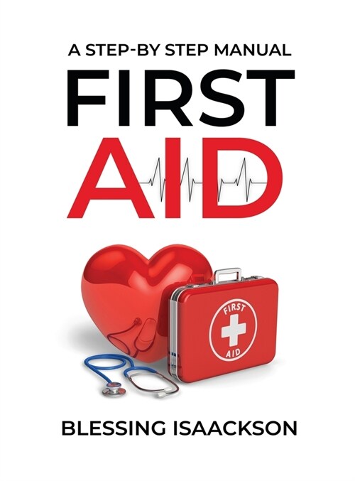 First Aid: A step by step Manual (Hardcover)