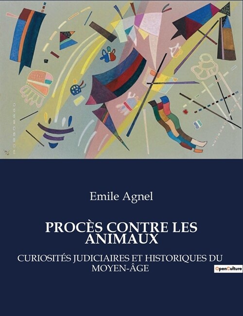 Les Proc? Contre Les Animaux: Curiosit? Judiciaires Et Historiques Du Moyen-헸e (Paperback)