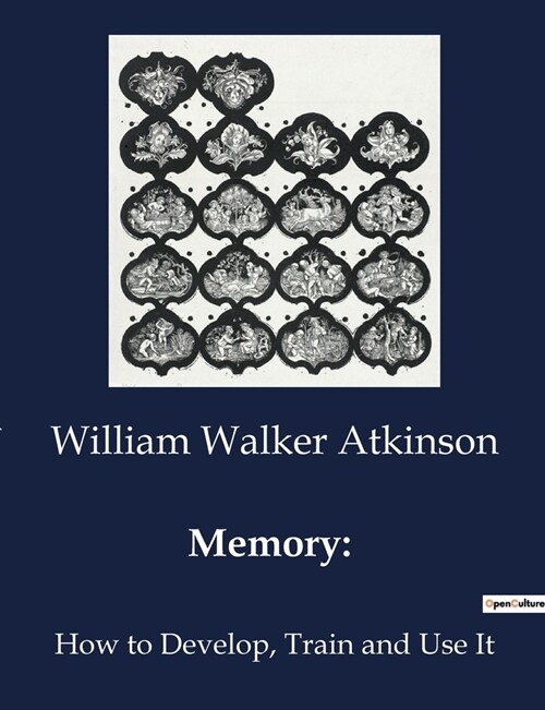 Memory: : How to Develop, Train and Use It (Paperback)