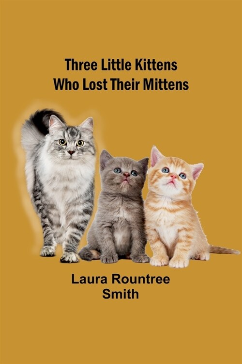 Three little kittens who lost their mittens (Paperback)