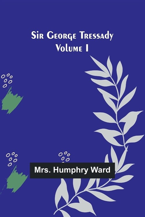 Sir George Tressady Volume I (Paperback)