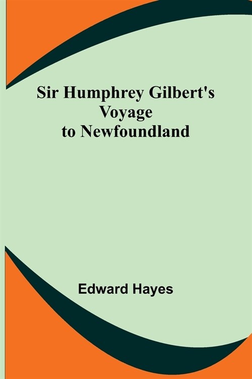 Sir Humphrey Gilberts Voyage to Newfoundland (Paperback)