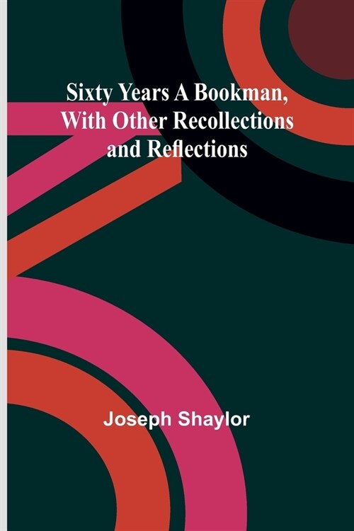 Sixty Years a Bookman, With Other Recollections and Reflections (Paperback)