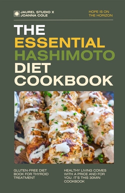 The Essential Hashimoto Diet Cookbook: Unlock the Power of Healing with Delicious and Nutrient-packed Recipes for Thyroid Health (Paperback)