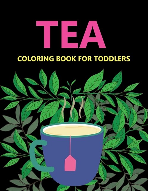 Tea Coloring Book For Toddlers (Paperback)