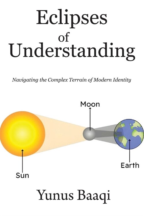 Eclipses of Understanding: Navigating the Complex Terrain of Modern Identity (Paperback)