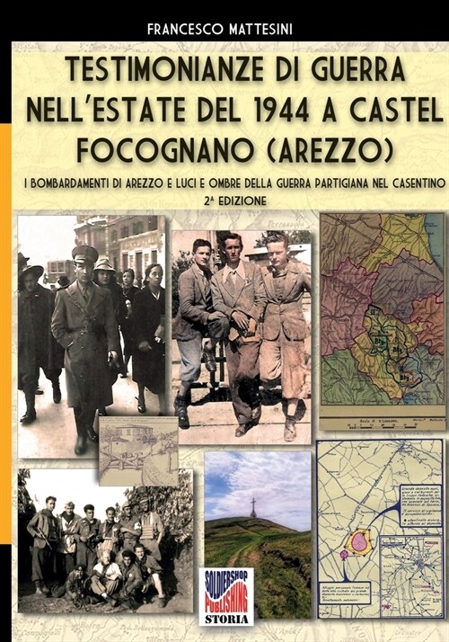 Testimonianze di guerra nellestate del 1944 a Castel Focognano (Arezzo) (Paperback)