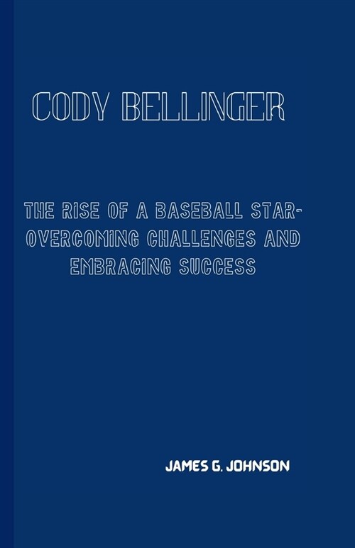 Cody Bellinger: The Rise of a Baseball Star-Overcoming Challenges and Embracing Success (Paperback)