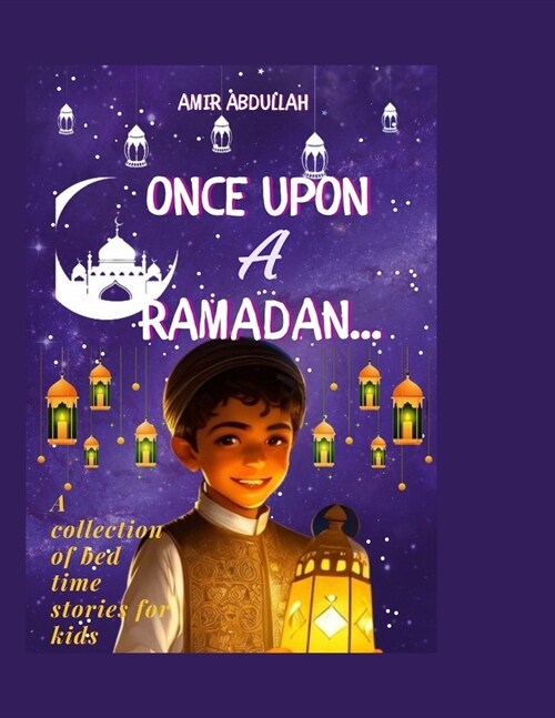 Once upon a Ramadan...: A collection of bedtime stories for kids (Paperback)